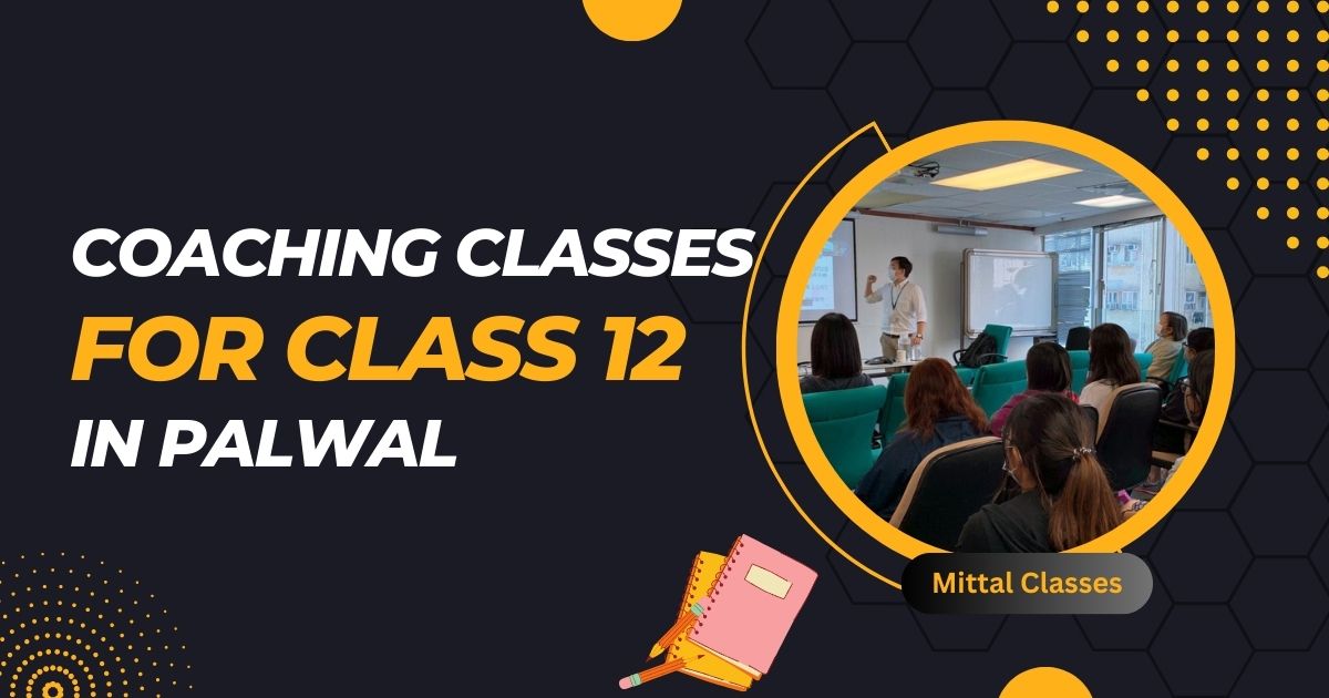 Coaching Classes for Class 12 in Palwal